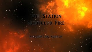 The Station Nightclub Fire  A Short Documentary  Fascinating Horror [upl. by Augy]