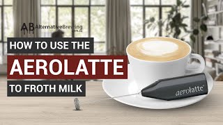 How To Use the AeroLatte To Froth Milk [upl. by Evanne263]