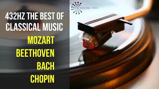 Best Classical Music 432Hz 》Mozart • Beethoven • Bach • Chopin 》Piano Violin amp Orchestral [upl. by Tengdin]